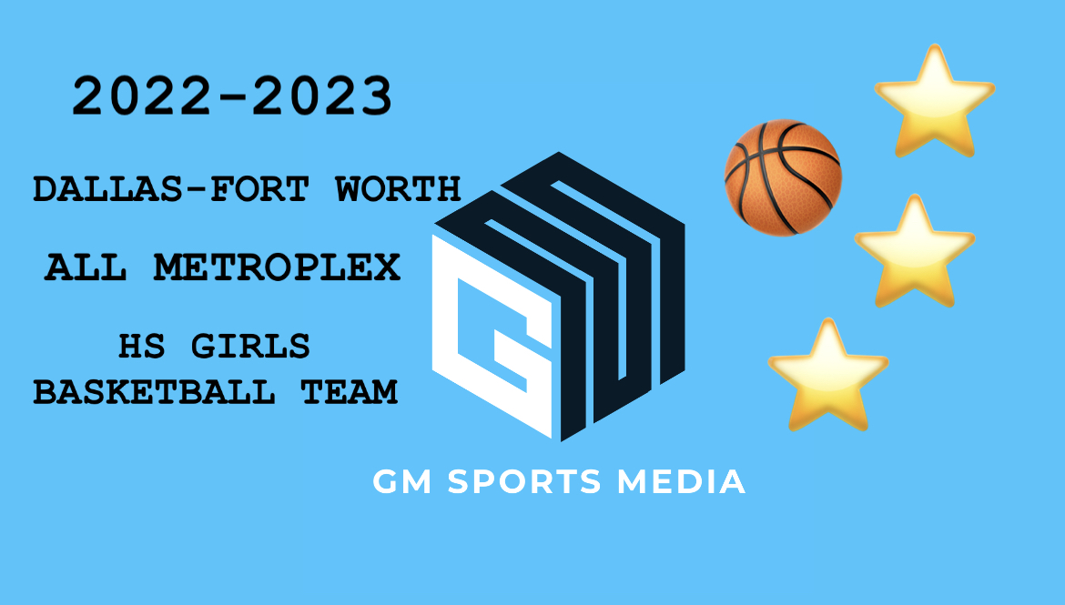 The 20222023 GM Sports Media DFW AllMetroplex high school girls